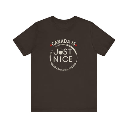 Canada Is Just Nice Unisex Tee - Comfortable Canadian Values Shirt, Gift for Canadians, Casual Wear, Holiday Apparel