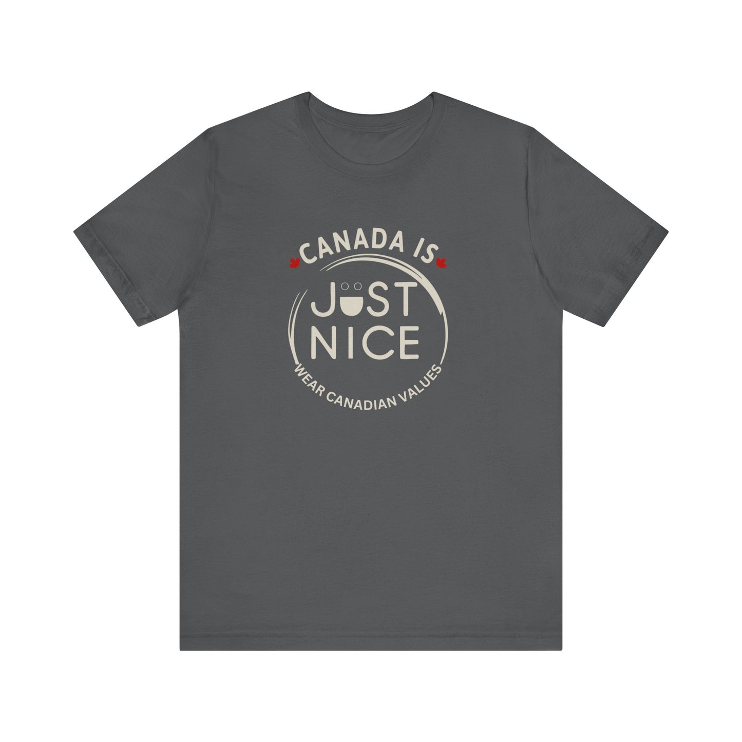 Canada Is Just Nice Unisex Tee - Comfortable Canadian Values Shirt, Gift for Canadians, Casual Wear, Holiday Apparel