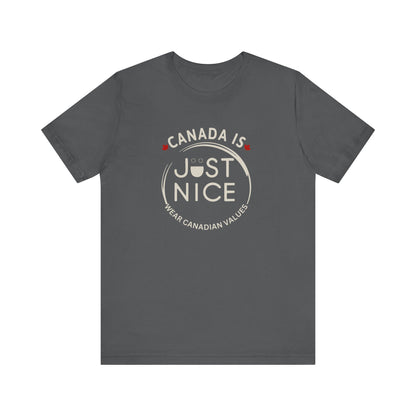 Canada Is Just Nice Unisex Tee - Comfortable Canadian Values Shirt, Gift for Canadians, Casual Wear, Holiday Apparel