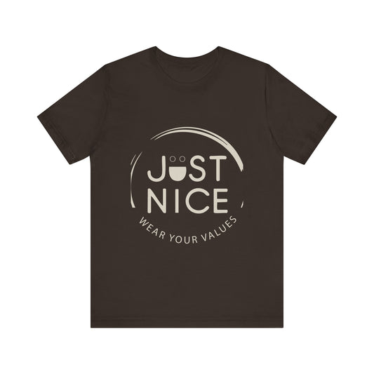 Unisex Jersey Short Sleeve Tee - Just Nice, Wear Your Values, Motivational Tee, Casual Wear, Gift for Friends, Values-based Fashion