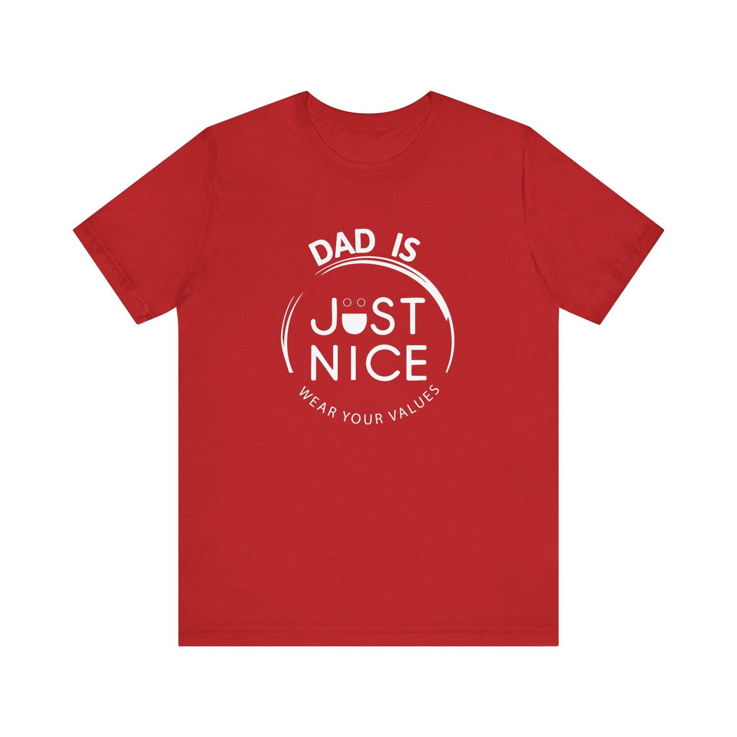 Dad Is Just Nice T-Shirt, Father's Day Gift, Unisex Tee, Casual Wear, Family Values Shirt, Everyday Comfort, Gift for Dads