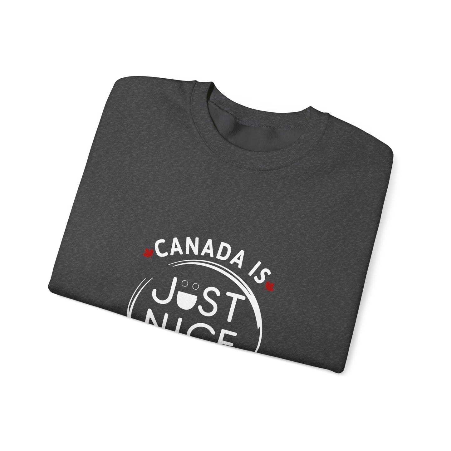 Canada Is Just Nice Crewneck Sweatshirt - Cozy Unisex Sweater