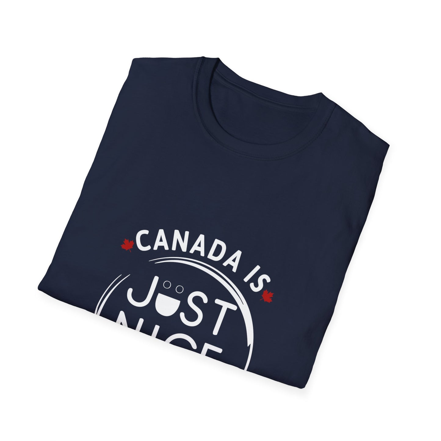 Canada Is Not Nasty Just Nice Unisex Softstyle T-Shirt