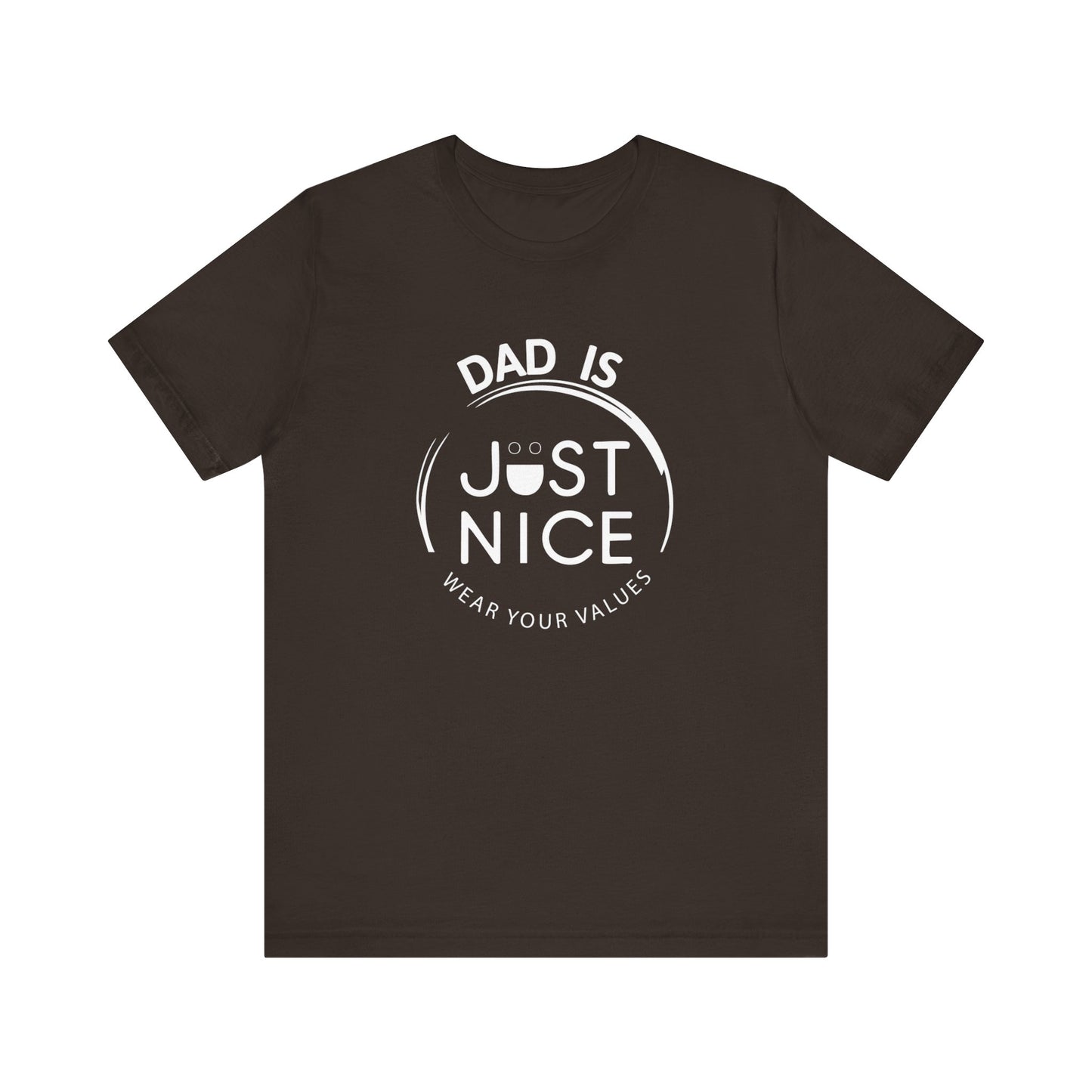 Dad Is Just Nice T-Shirt, Father's Day Gift, Unisex Tee, Casual Wear, Family Values Shirt, Everyday Comfort, Gift for Dads