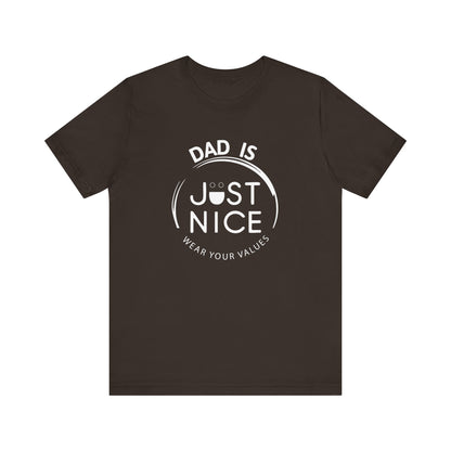 Dad Is Just Nice T-Shirt, Father's Day Gift, Unisex Tee, Casual Wear, Family Values Shirt, Everyday Comfort, Gift for Dads