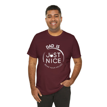 Dad Is Just Nice T-Shirt, Father's Day Gift, Unisex Tee, Casual Wear, Family Values Shirt, Everyday Comfort, Gift for Dads