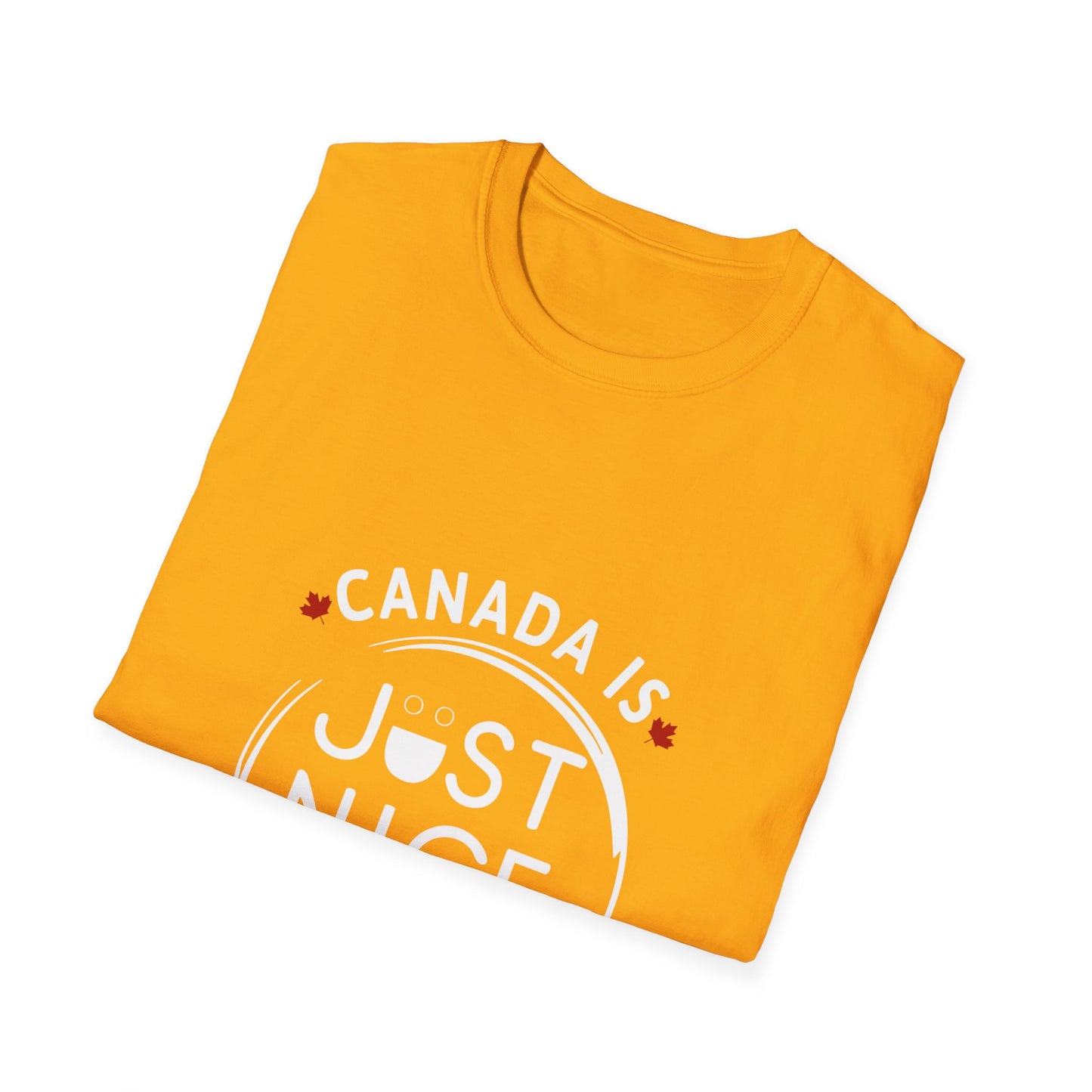 Canada Is Not Nasty Just Nice Unisex Softstyle T-Shirt