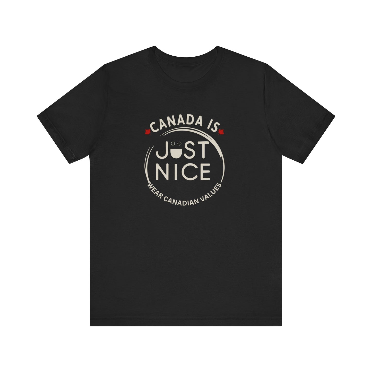 Canada Is Just Nice Unisex Tee - Comfortable Canadian Values Shirt, Gift for Canadians, Casual Wear, Holiday Apparel