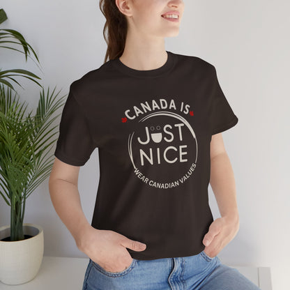 Canada Is Just Nice Unisex Tee - Comfortable Canadian Values Shirt, Gift for Canadians, Casual Wear, Holiday Apparel