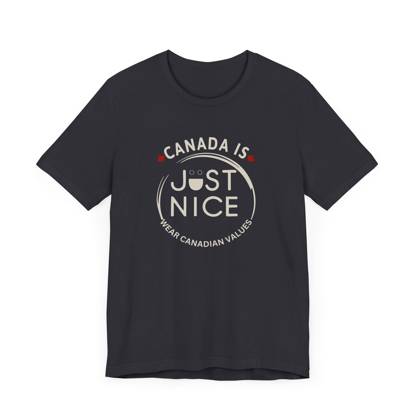 Canada Is Just Nice Unisex Tee - Comfortable Canadian Values Shirt, Gift for Canadians, Casual Wear, Holiday Apparel
