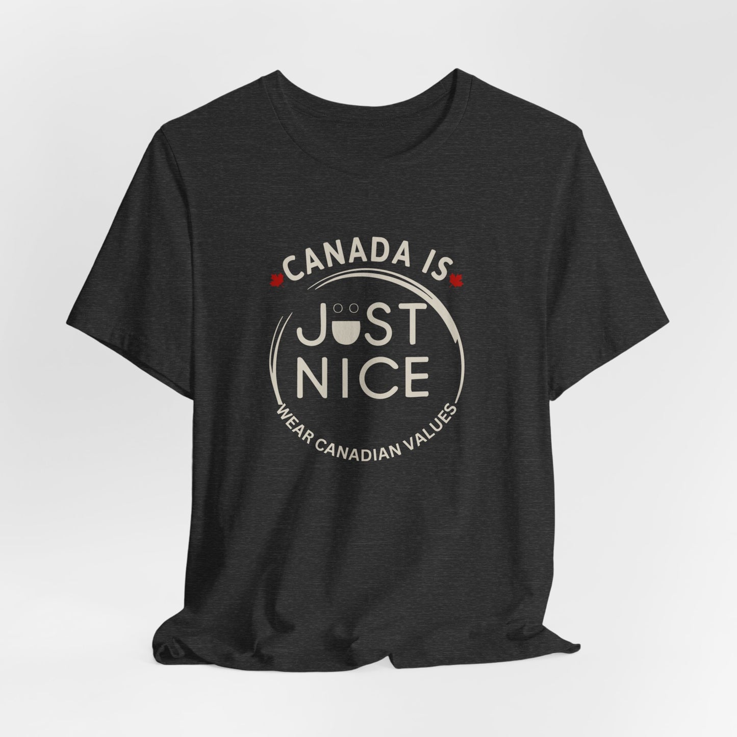 Canada Is Just Nice Unisex Tee - Comfortable Canadian Values Shirt, Gift for Canadians, Casual Wear, Holiday Apparel